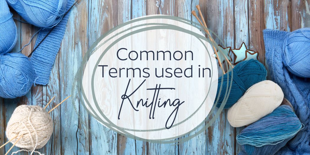 The Good Yarn Common Terms used in Knitting